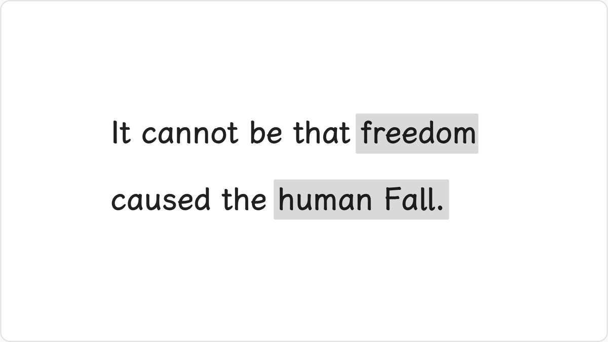 It cannot be that freedom caused the human Fall.