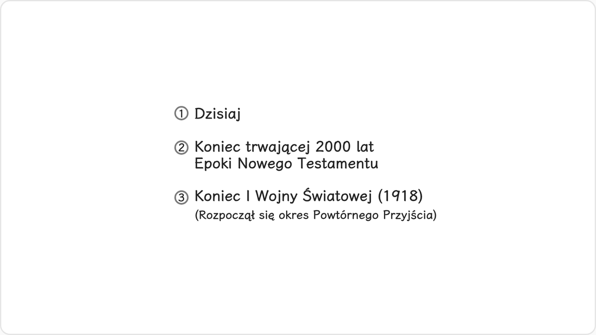 Powtórne Przyjście nastąpi w czasie, który jest określany mianem Dni Ostatnich. Tymi Dniami Ostatnimi są nasze czasy.