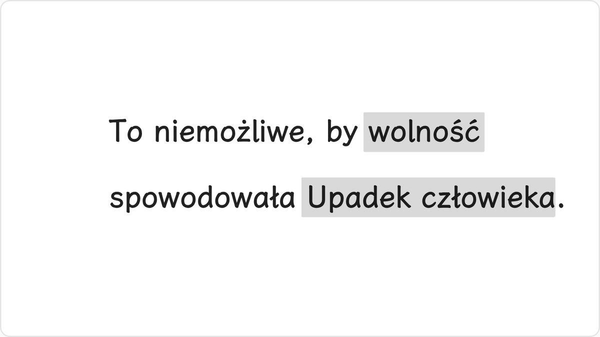 Wolność nie była przyczyną upadku człowieka.